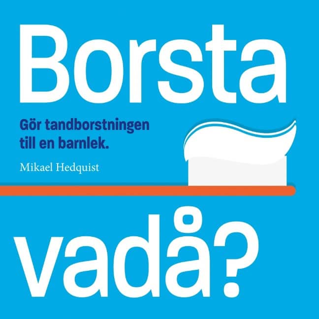 Mikael Hedquist : Borsta vadå?