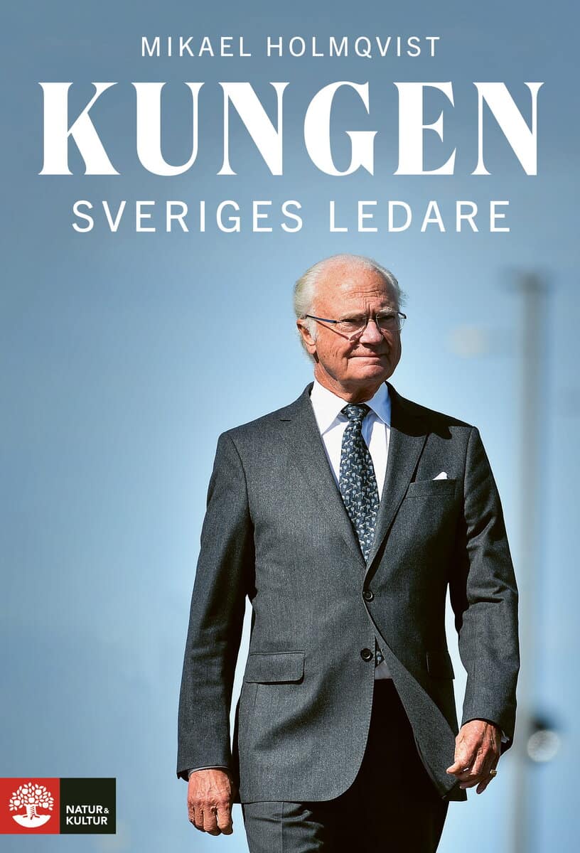 Mikael Holmqvist : Kungen : Sveriges ledare