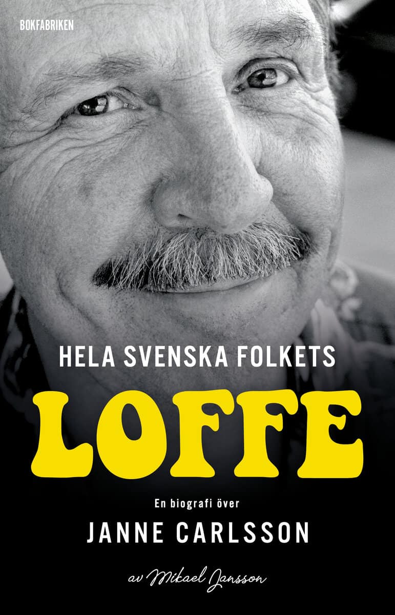 Mikael Jansson : Hela svenska folkets Loffe : en biografi över Janne Carlsson
