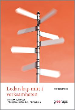 Mikael Jensen : Ledarskap mitt i verksamheten : att leda kollegor i förskola, skola och fritidshem