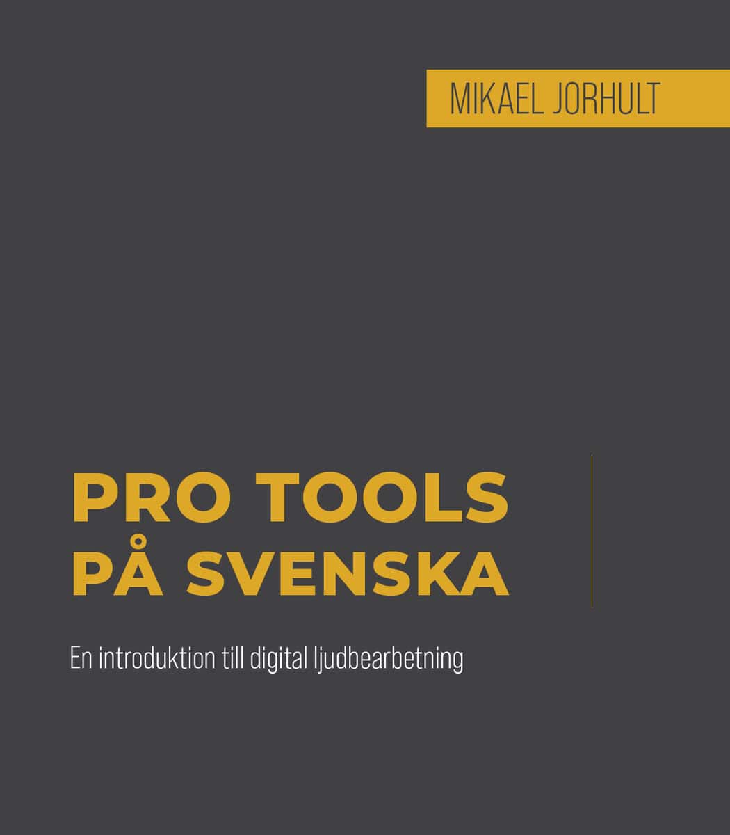 Mikael Jorhult : Pro Tools på svenska : en introduktion till digital ljudbearbetning