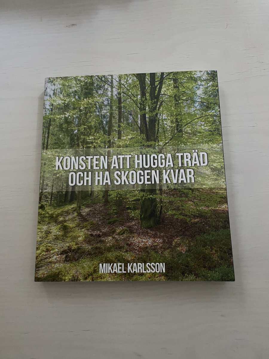 Mikael Karlsson : Konsten att hugga träd och ha skogen kvar
