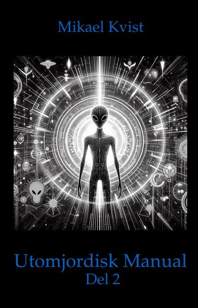 Mikael Kvist : En utomjordisk manual. Del 2, För förståelsen av människans natur