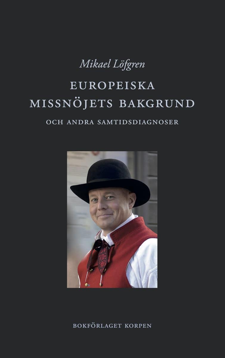 Mikael Löfgren : Europeiska missnöjets bakgrund och andra samtidsdiagnoser