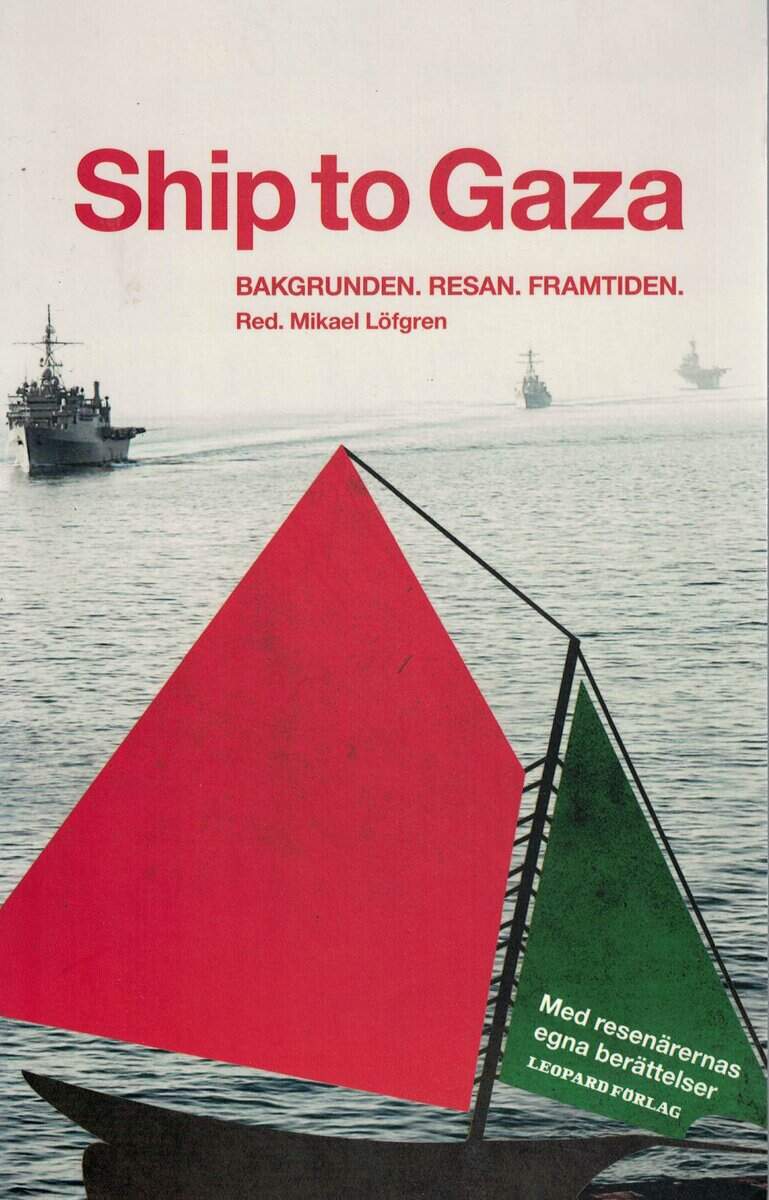 Mikael Löfgren : Ship to Gaza bakgrunden, resan, framtiden