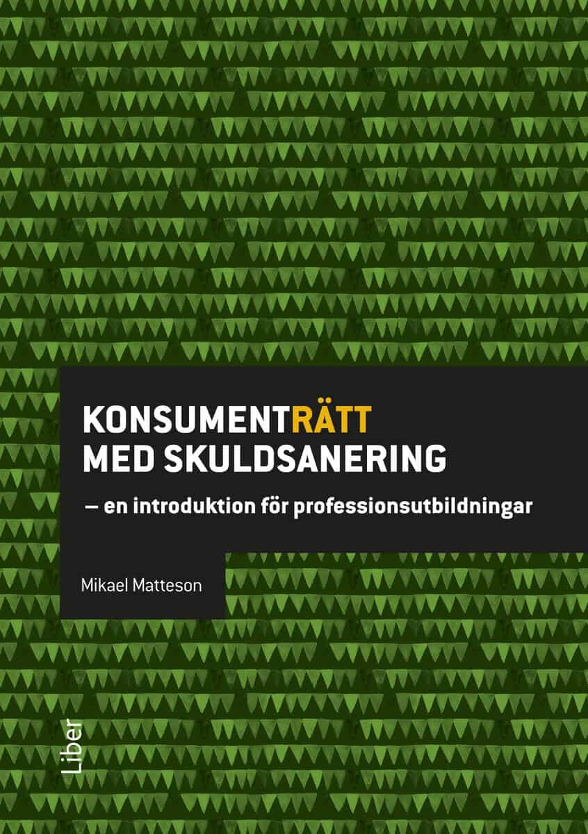 Mikael Matteson : Konsumenträtt med skuldsanering : en introduktion för professionsutbildningar