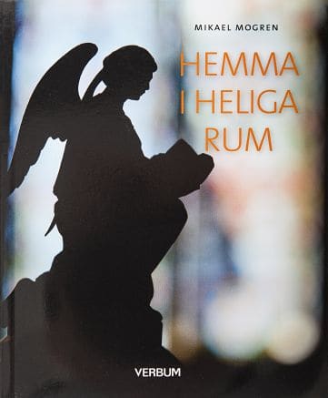 Mikael Mogren : Hemma i heliga rum