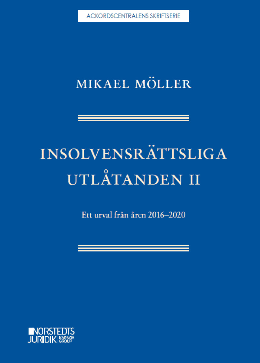 Mikael Möller : Insolvensrättsliga utlåtanden II : ett urval från åren 2016-2020