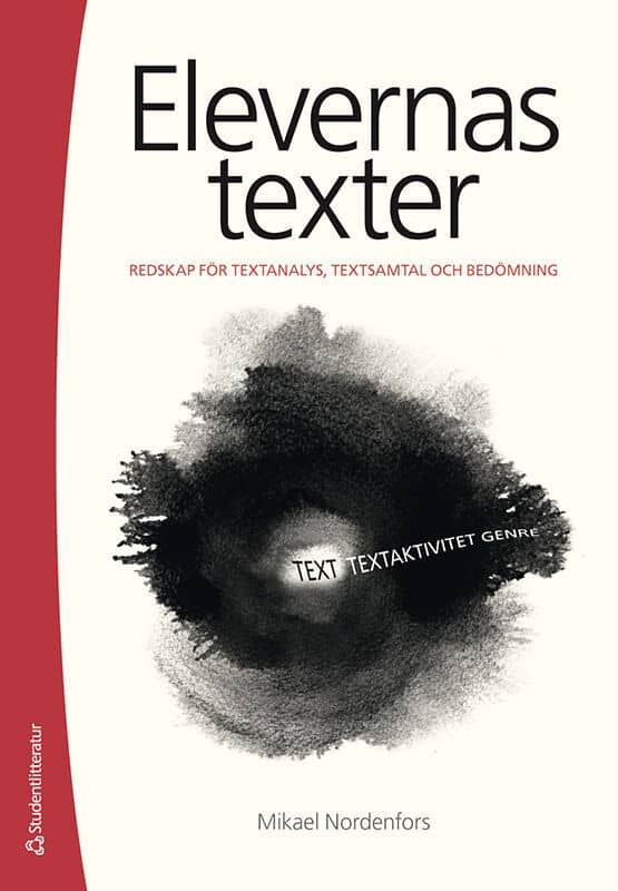 Mikael Nordenfors : Elevernas texter : redskap för textanalys, textsamtal och bedömning