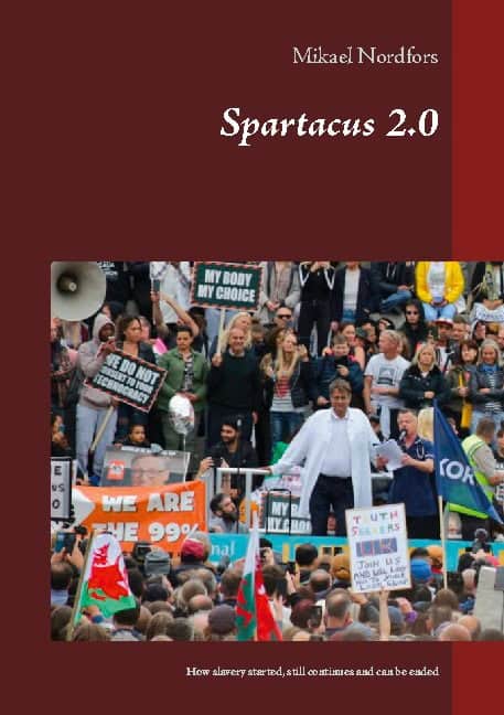 Mikael Nordfors : Spartacus 2..0 : how slavery started, still continues and can be ended