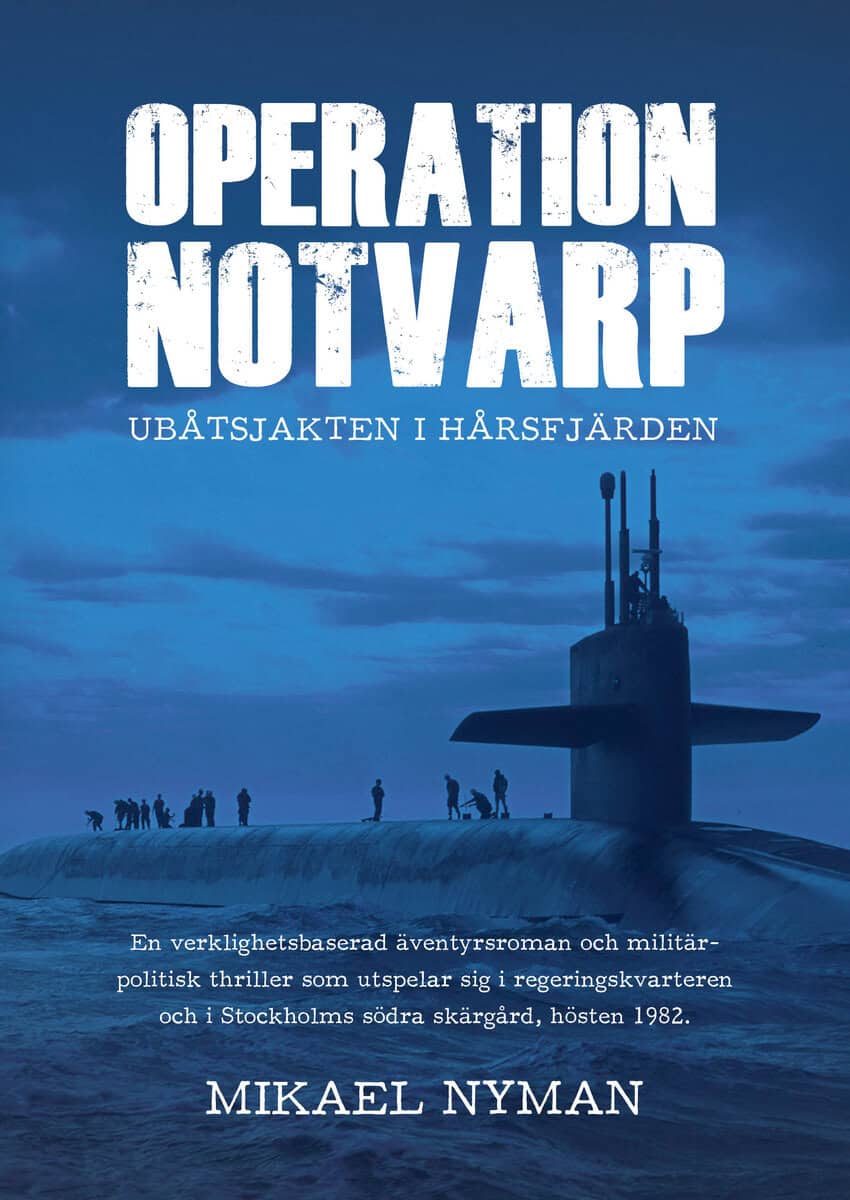 Mikael Nyman : Operation Notvarp : ubåtsjakten i Hårsfjärden