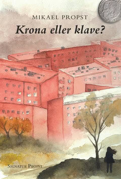 Mikael Propst : Krona eller klave?