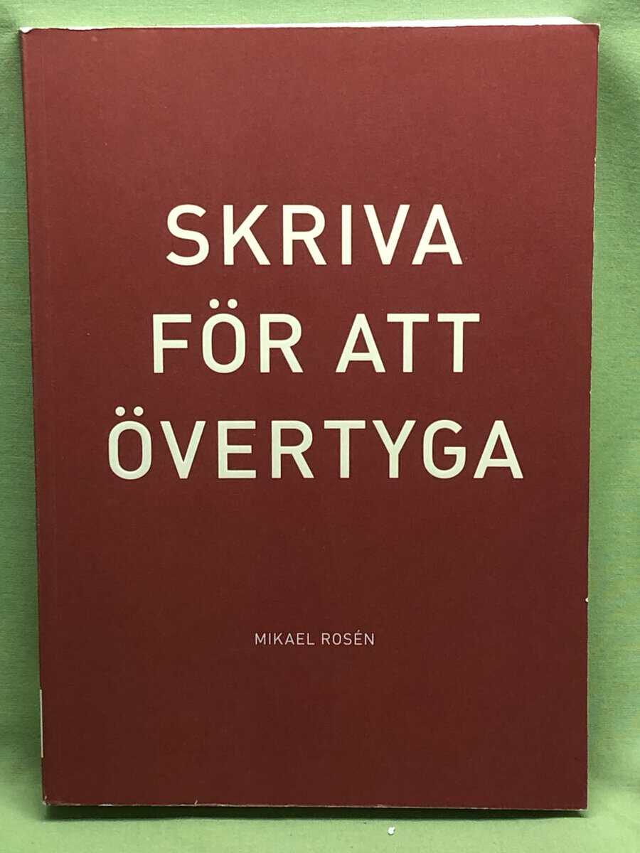 Mikael Rosén : Skriva för att övertyga