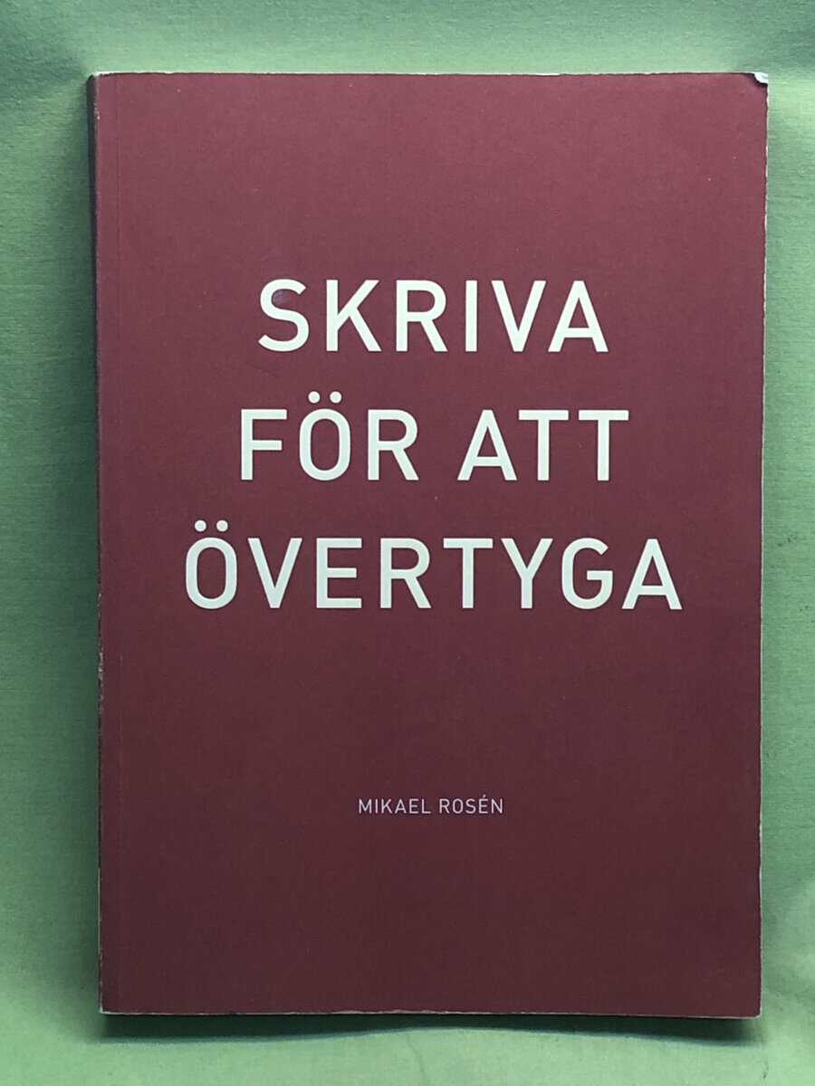Mikael Rosén : Skriva för att övertyga