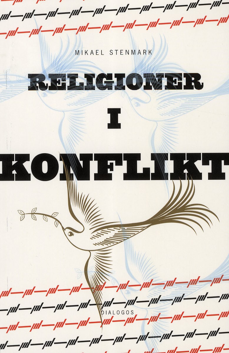 Mikael Stenmark : Religioner i konflikt : relationer mellan kristen och muslimsk tro