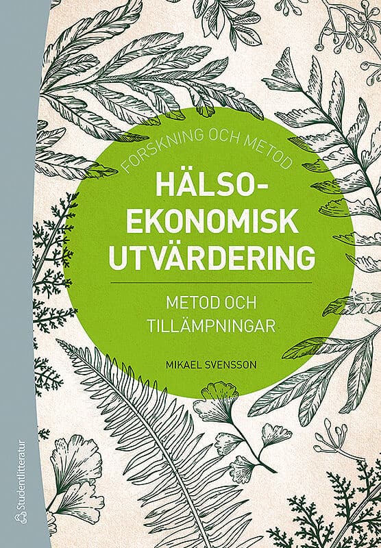 Mikael Svensson : Hälsoekonomisk utvärdering : metod och tillämpningar