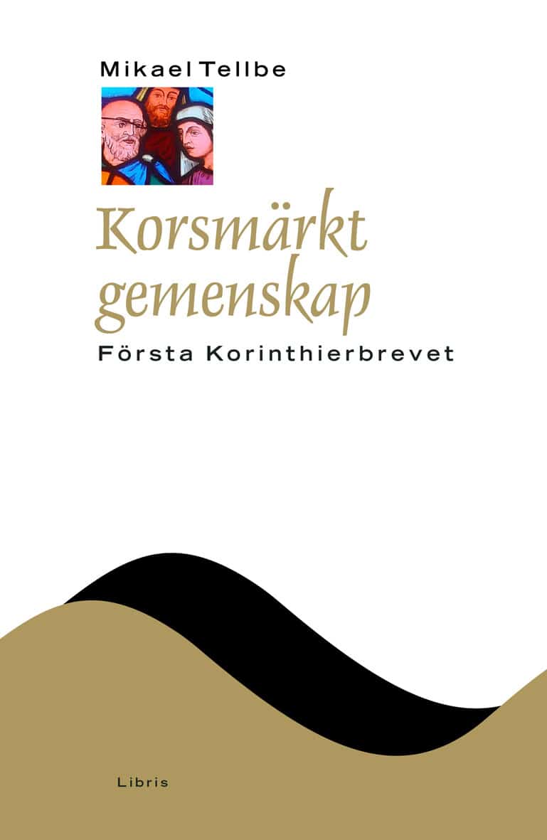 Mikael Tellbe : Korsmärkt gemenskap : Första Korinthierbrevet