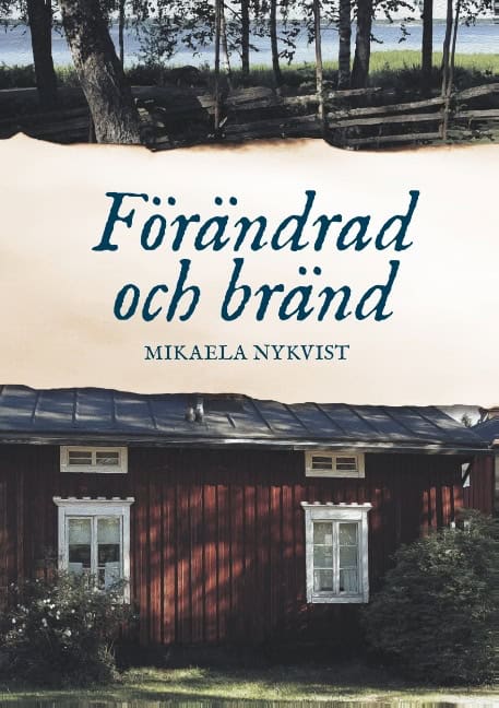 Mikaela Nykvist : Förändrad och bränd : Förändrad och bränd