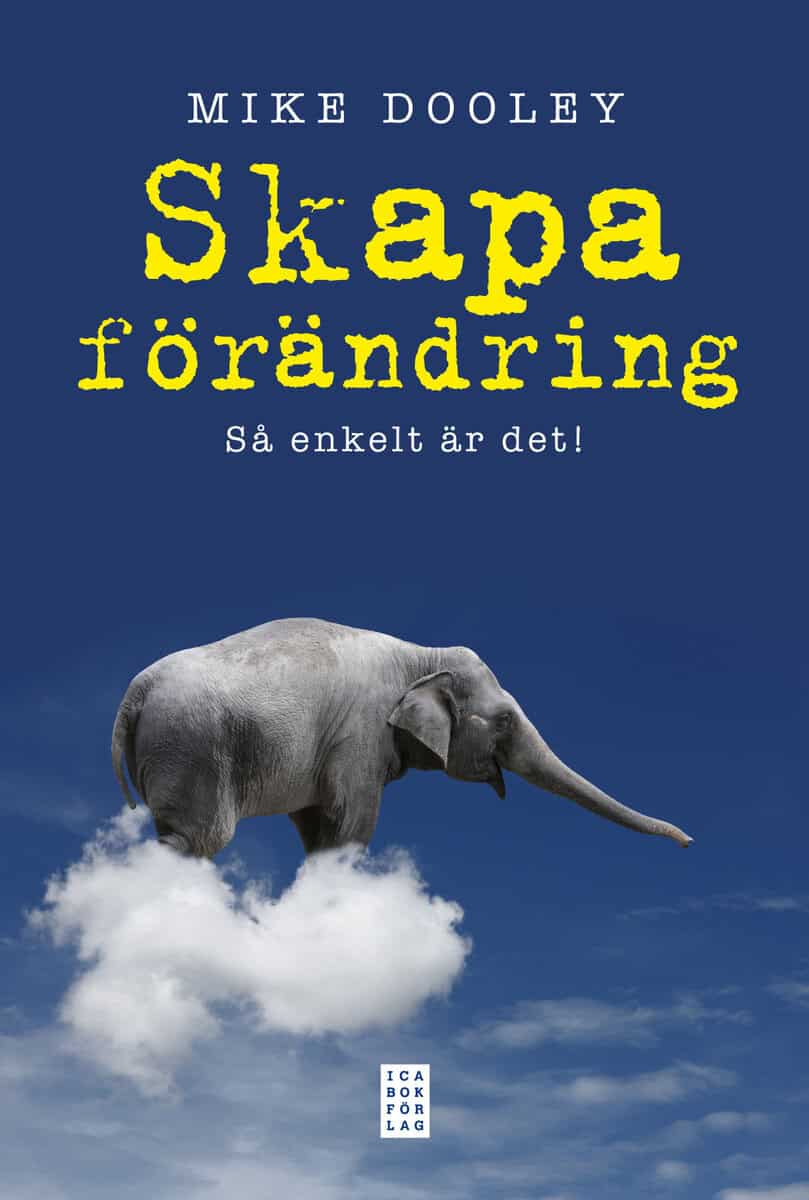 Mike Dooley : Skapa förändring : så enkelt är det!