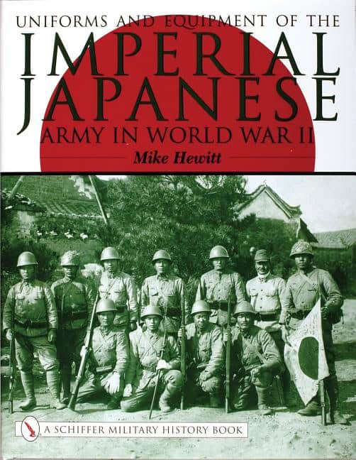 Mike Hewitt : Uniforms and equipment of the imperial japanese army in world war ii