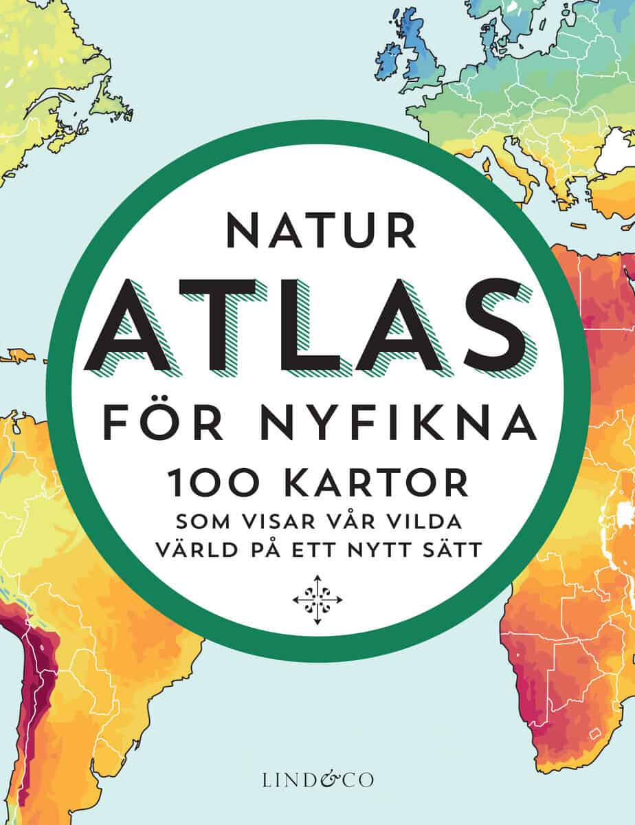 Mike Higgins : Naturatlas för nyfikna : 100 kartor som visar världen på ett nytt sätt