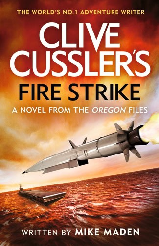 Mike Maden : Clive Cussler's Fire Strike