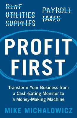 Mike Michalowicz : Profit First