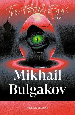 Mikhail Bulgakov : The Fatal Eggs