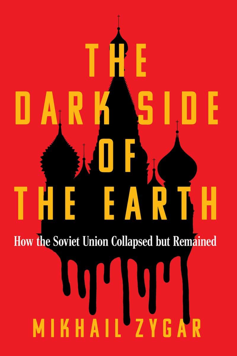 Mikhail Zygar : The Dark Side of the Earth
