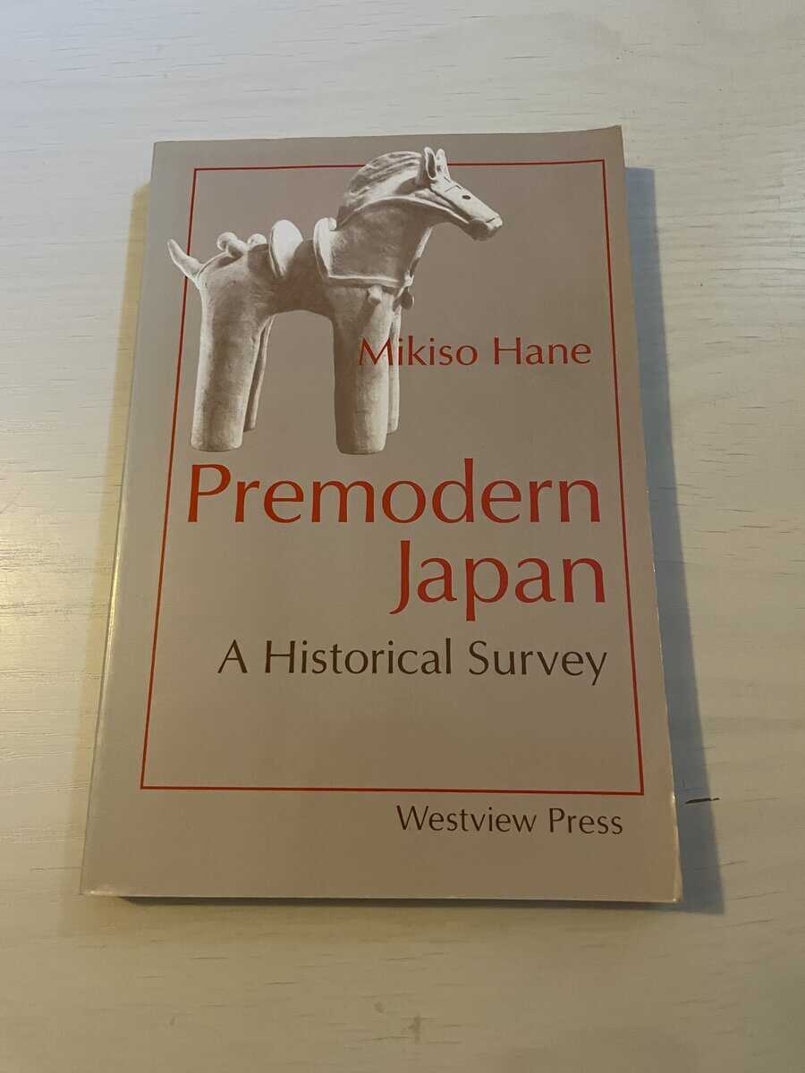 Mikiso Hane : Premodern Japan a historical survey