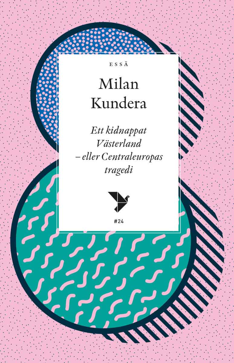 Milan Kundera : Ett kidnappat Västerland - eller Centraleuropas tragedi