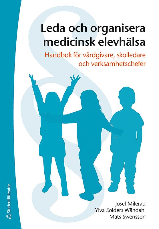 Milerad, Josef ; Swensson, Mats ; Solders, Ylva : Leda och organisera medicinsk elevhälsa