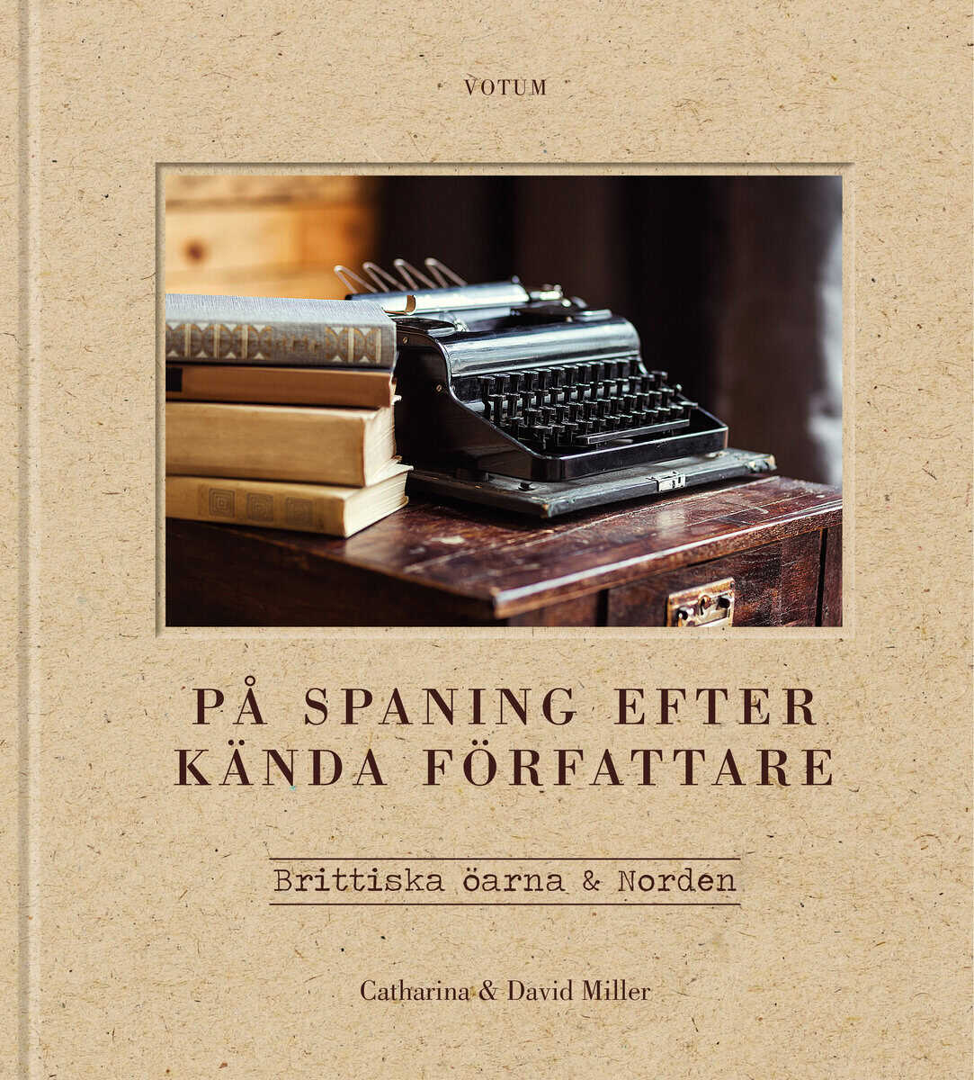 Miller, Catharina ; Miller, David : På spaning efter kända författare : Brittiska öarna & Norden