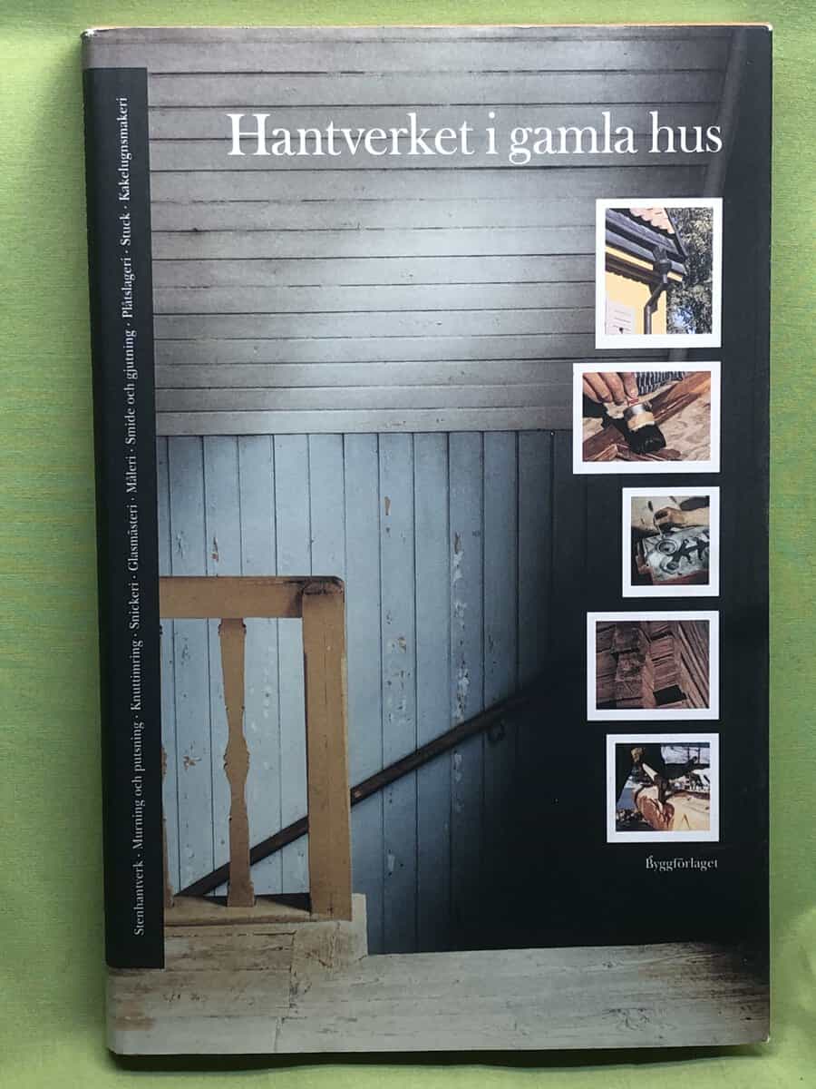 Millhagen Adelswärd,  Rebecka ; Mårtensson,  Hans ; Svenska föreningen för byggnadsvård : Hantverket i gamla hus