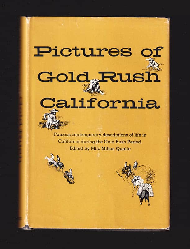 Milo Milton Quaife : Pictures of Gold Rush California