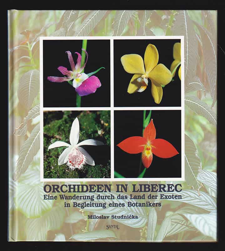 Miloslav Studnicka ; Vanova, Dagmar : Orchideen in Liberec. Eine Wanderung durch das Land der Exoten in Begleitung eines Botanikers