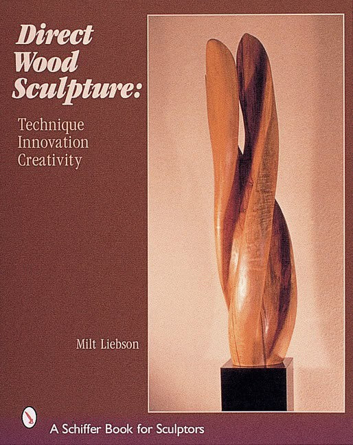 Milt Liebson : Direct wood sculpture - technique - innovation - creativity