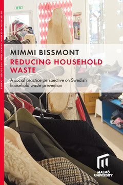 Mimmi Bissmont : Reducing household waste : a social practice perspective on Swedish household waste prevention