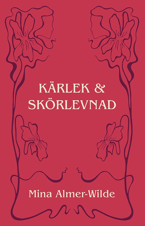 MIna Almer-Wilde : Kärlek och skörlevnad