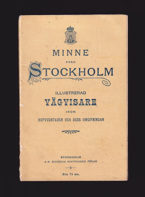 Minne från Stockholm. Illustrerad vägvisare inom hufvudstaden och dess omgifningar