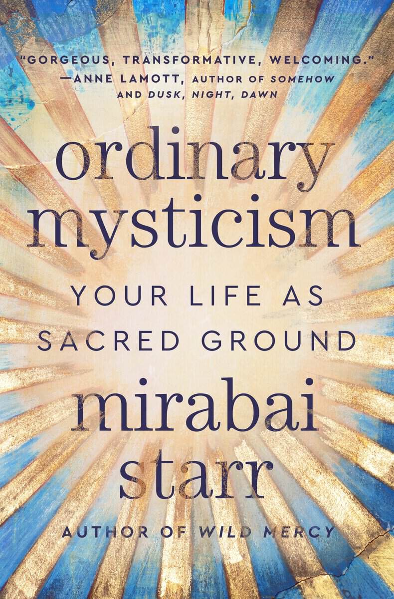 Mirabai Starr : Ordinary Mysticism
