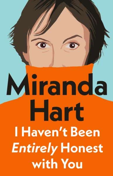 Miranda Hart : I Haven’t Been Entirely Honest with You