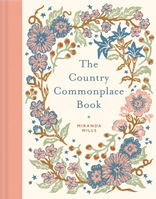 Miranda Mills : The Country Commonplace Book