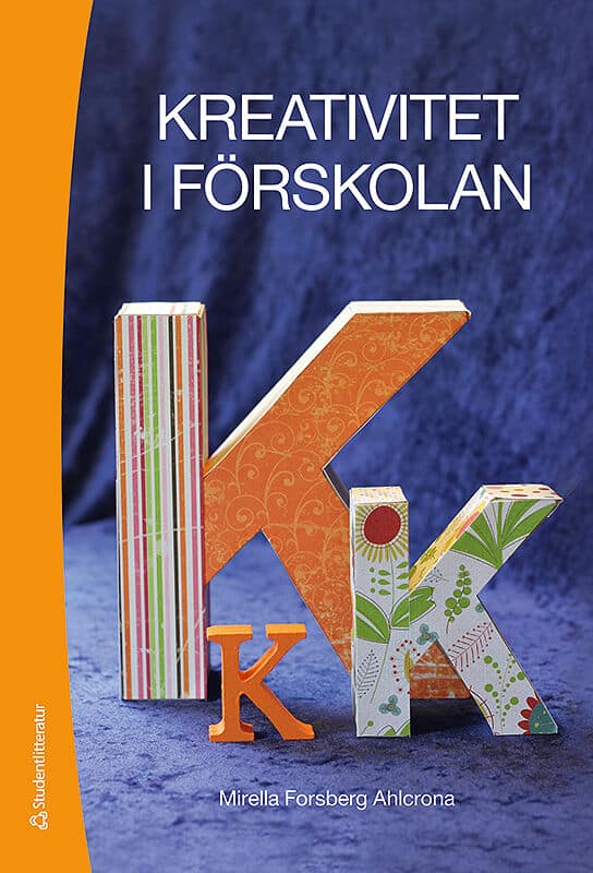 Mirella Forsberg Ahlcrona : Kreativitet i förskolan