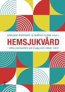 Ekstedt, Mirjam ; Flink, Maria : Hemsjukvård