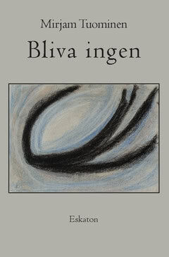 Mirjam Tuominen : Bliva ingen : prosa