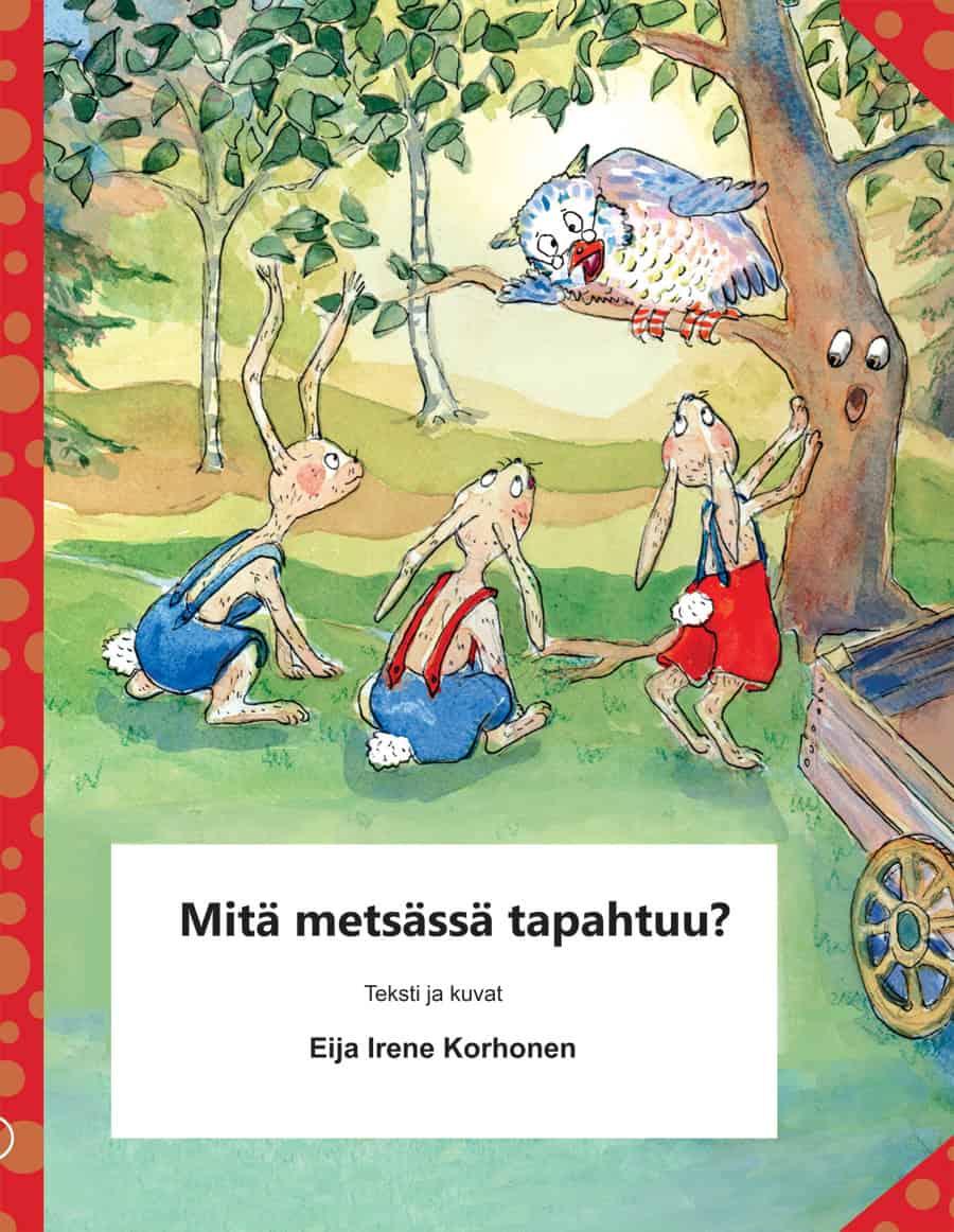 Eija I. Korhonen : Mitä metsässä tapahtuu?