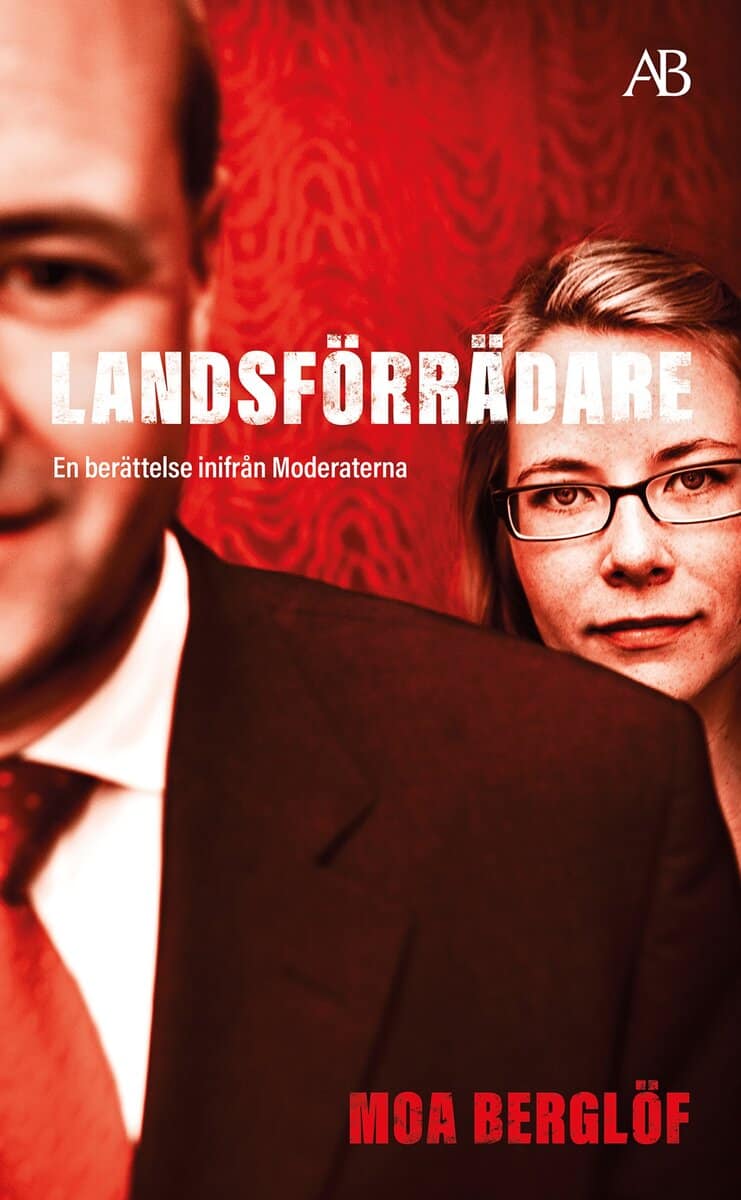 Moa Berglöf : Landsförrädare : en berättelse inifrån Moderaterna