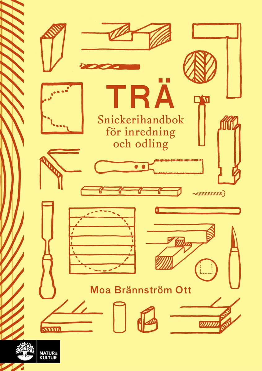 Moa Brännström Ott : Trä : snickerihandbok för inredning och odling