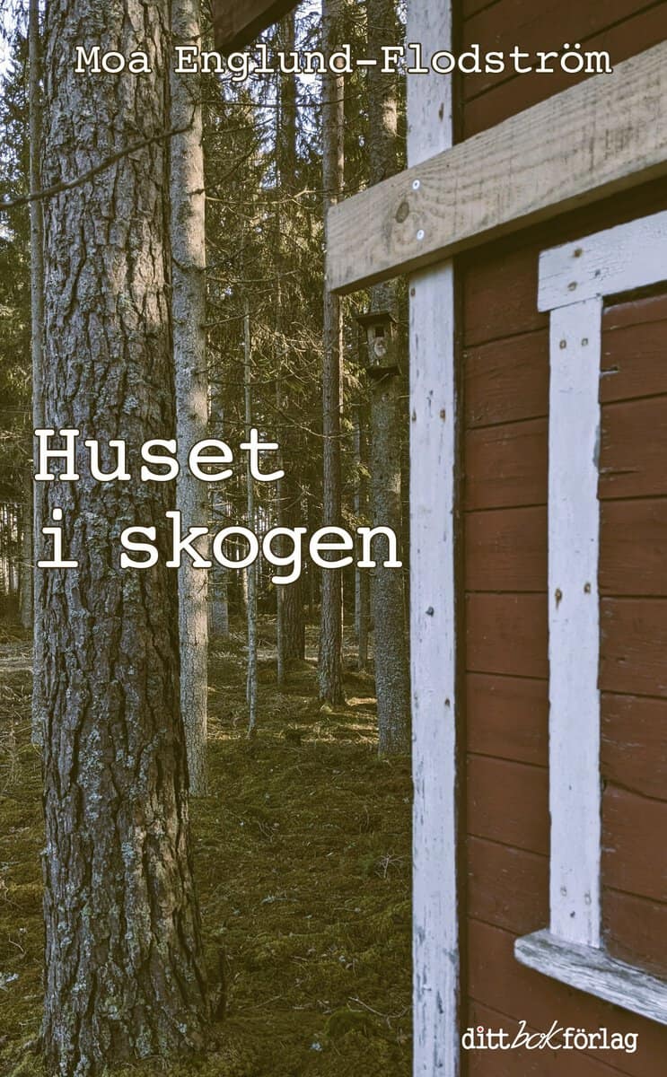 Moa Englund-Flodström : Huset i skogen